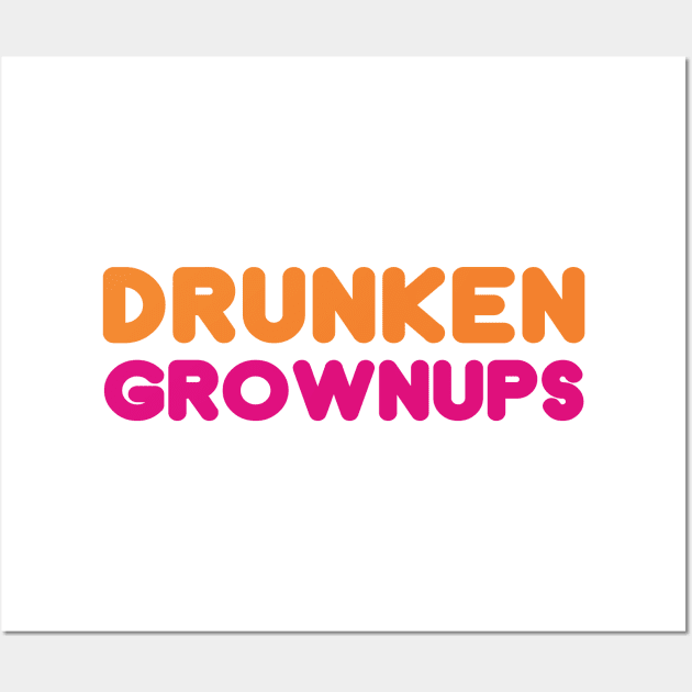 Drunken Grownups Wall Art by dumbshirts